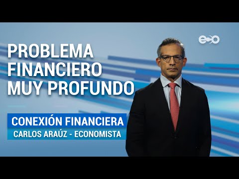 Conexión Financiera: Problema financiero muy profundo | ECO News