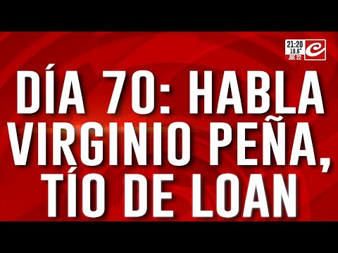 Día 70: habla Virginio Peña, tío de Loan