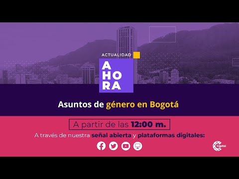 Manzanas del Cuidado y temas de género en Bogotá | AHORA | ?EN VIVO