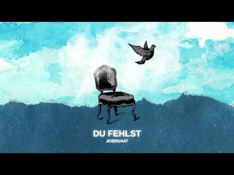 Joshua47 - Du fehlst (OFFICIAL AUDIOSINGLE)