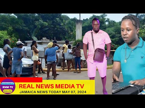 Jamaica News Today  May 07, 2024 /Real News Media TV