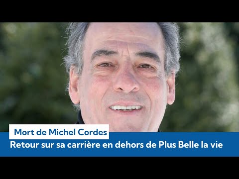 Mort de Michel Cordes : au-delà de Plus belle la vie, retour sur la carrière de l'acteur