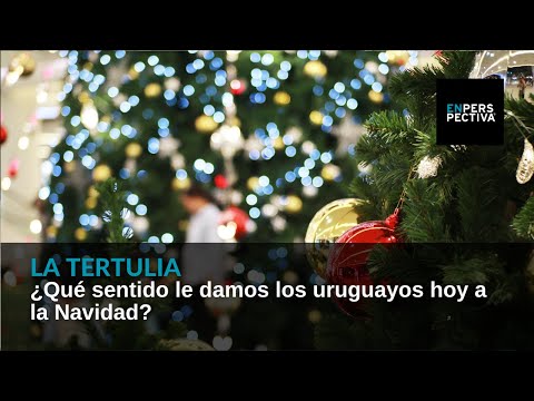 ¿Qué sentido le damos los uruguayos hoy a la Navidad?