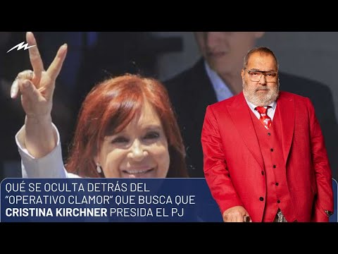 Qué se oculta detrás del “operativo clamor” que busca que Cristina Kirchner presida el PJ