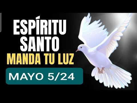 ORACIÓN AL ESPÍRITU SANTO.  DOMINGO 5 DE MAYO DE 2024.