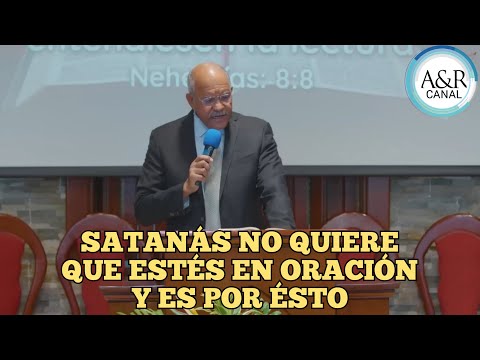 SATANÁS NO QUIERE QUE ESTÉS EN ORACIÓN Y ES POR ÉSTO, PASTOR ANDRÉS PORTES, SERMONES ADVENTISTA 2024