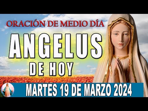 El Angelus de hoy Martes 19 De Martes 2024  Oraciones A María Santísima