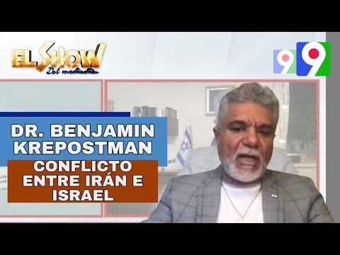 Seguimiento al conflicto entre Irán e Israel con el Dr. Benjamin Krepostman  | El Show del Mediodía