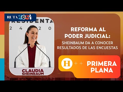 Reforma al Poder Judicial: Sheinbaum da a conocer resultados de las encuestas | Primera Plana