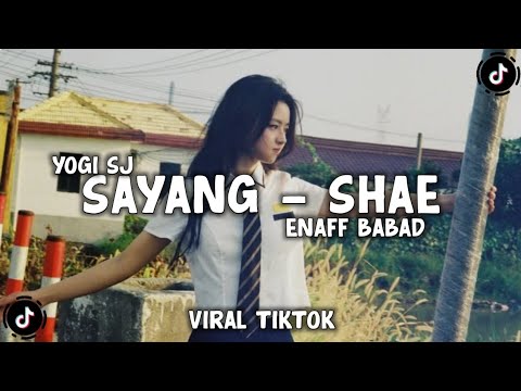 DJ SAYANG APA KABAR DENGANMU SHAE ENAFF BABAD VIRAL TIKTOK TERBARU - YOGI SJ RMX