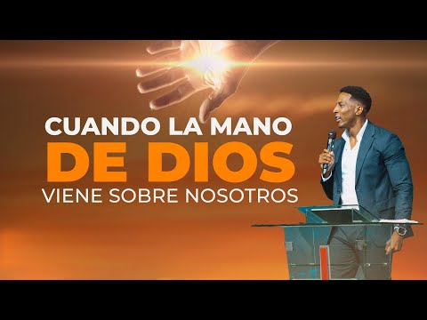 CUANDO LA MANO DE DIOS VIENE SOBRE NOSOTROS | Pastor Moises Bell