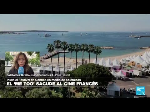 Informe desde París: movimiento 'Me too' sacude el inicio del Festival de Cine de Cannes