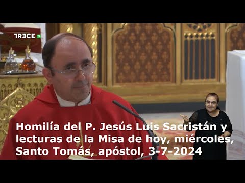 Homilía del P. Jesús Luis Sacristán y lecturas de hoy, miércoles, Santo Tomás, apóstol, 3-7-2024