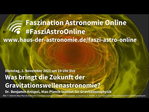 Was bringt die Zukunft der Gravitationswellenastronomie?  - Benjamin Knispel bei #FasziAstroOnline
