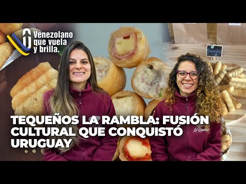 Tequeños La Rambla: Fusión cultural que conquistó Uruguay - Venezolano que Vuela y Brilla
