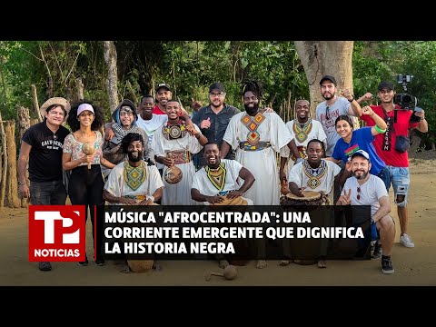 Música afrocentrada: una corriente emergente que dignifica la historia negra |13.06.2024| TPN