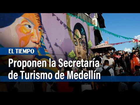 Proponen crear la Secretaría de Turismo de Medellín | El Tiempo