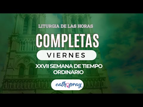 Oración de la noche (Completas), VIERNES 10 DE OCTUBRE 2024 I XXVII del T. Ordinario | #Cathopray