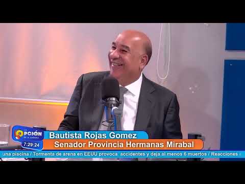 Bautista Rojas Gómez, Senador Provincia Hermanas Mirabal | La Opción Radio