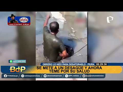 Obrero municipal ingresa a desagüe en Piura para desatorarlo