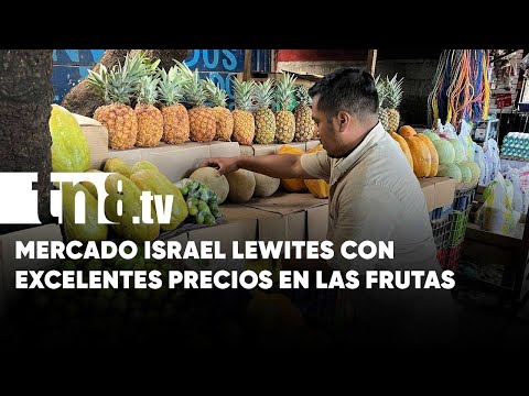 Mercado Israel Lewites con excelentes precios en las frutas de verano - Nicaragua