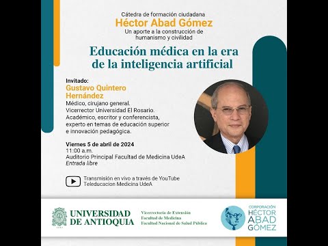 Cátedra Héctor Abad | Educación Médica en la Era de la Inteligencia Artificial - Gustavo Quintero