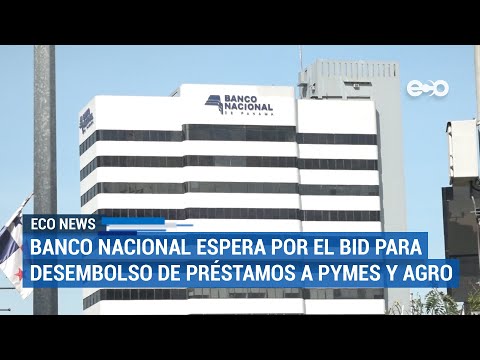 Banco Nacional espera por BID para desembolso de préstamos a pymes y agro | ECO News