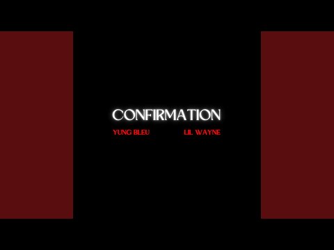 Confirmation (feat. Lil Wayne)