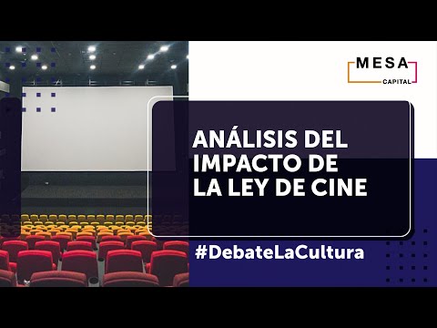 Análisis de la Ley de Cine | Debate la Cultura- Mesa capital