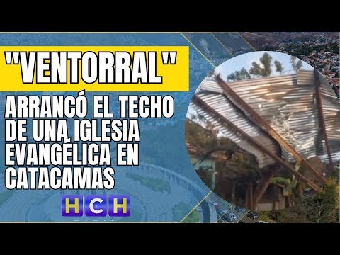 Ventorral arrancó el techo de una iglesia evangélica en Catacamas