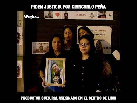 Piden justicia por Giancarlo Peña, productor cultural as3s1n4d0 en el centro de Lima