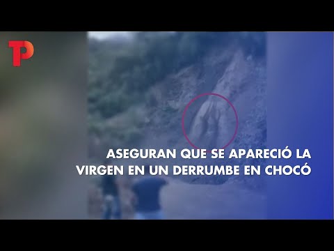 Aseguran que se apareció la virgen en un derrumbe en Chocó I 17.03.2023 I TP Noticias