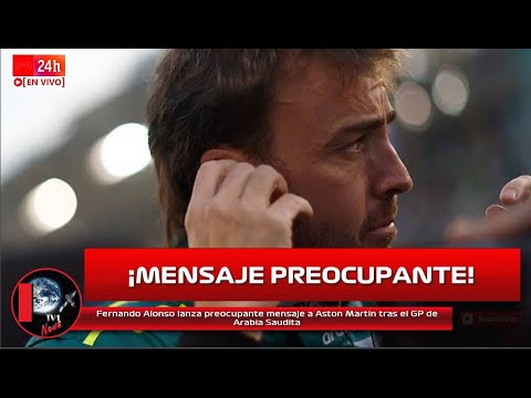 Fernando Alonso lanza preocupante mensaje a Aston Martin tras el GP de Arabia Saudita