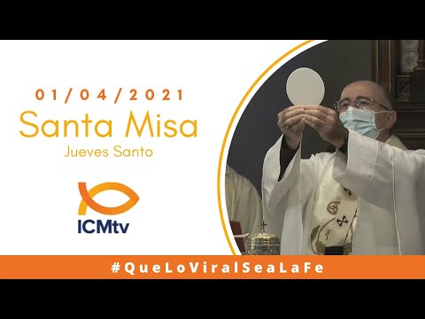 Santa Misa - 1 de Abril 2021 | Jueves Santo