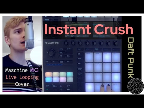 Instant Crush - Daft Punk (Maschine MK3 Live Looping Cover)