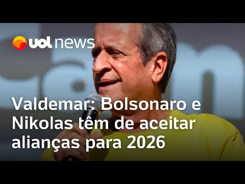 Bolsonaro e o 'radical' Nikolas têm de aceitar alianças para 2026, diz Valdemar Costa Neto