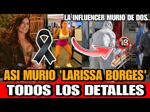Asi MURIO la INFLUENCER Larissa Borges DETALLES de la MUERTE  influencer de fitness Larissa Borges