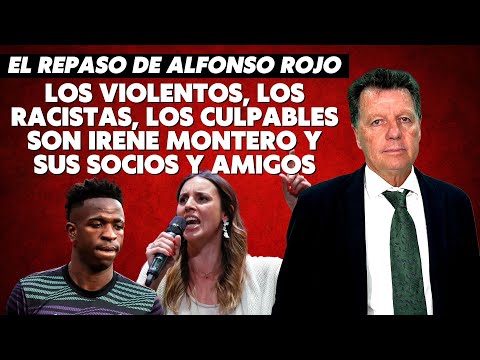 Alfonso Rojo: “Los violentos, los racistas, los culpables son Irene Montero y sus socios y amigos”