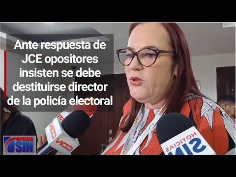 Ante respuesta de JCE opositores insisten se debe destituirse director de la policía electoral