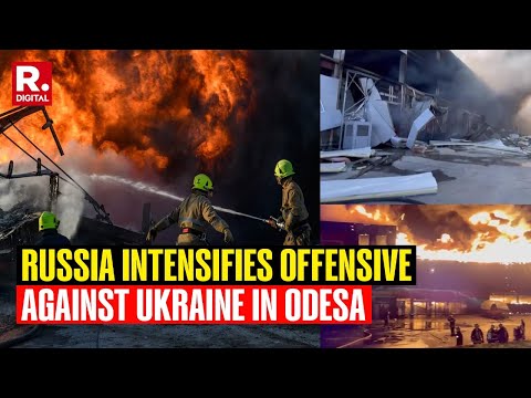 Russia Intensifies Its Offensive Against Ukraine As Airstrike In Odesa Continues