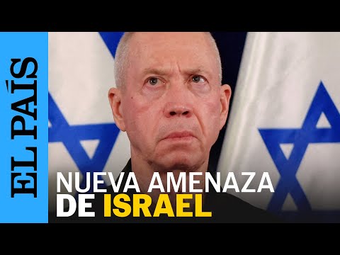 LÍBANO | Ministro de Defensa Israelí: Las acciones militares y de defensa continuarán | EL PAÍS