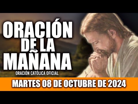 ORACION DE LA MAÑANA DE HOY MARTES 08 DE OCTUBRE DE 2024| Oración Católica