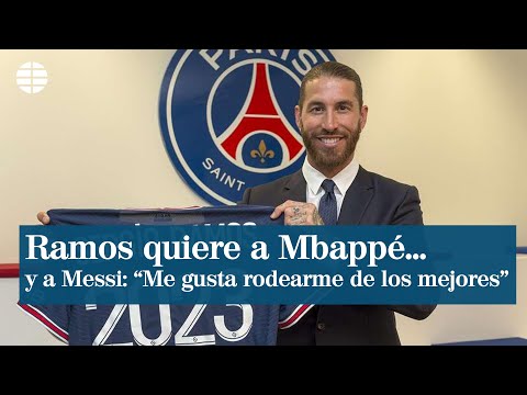 Ramos quiere a Mbappé... Y a Messi: Me gusta rodearme de los mejores