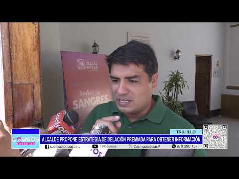 Trujillo: alcalde propone estrategia de 'Delación Premiada' para obtener información