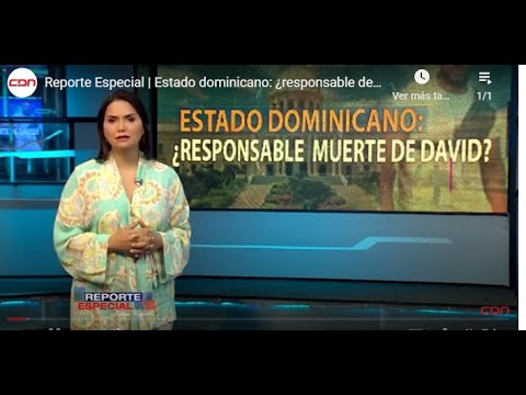 Reporte Especial | Estado dominicano: ¿responsable de la muerte de David?
