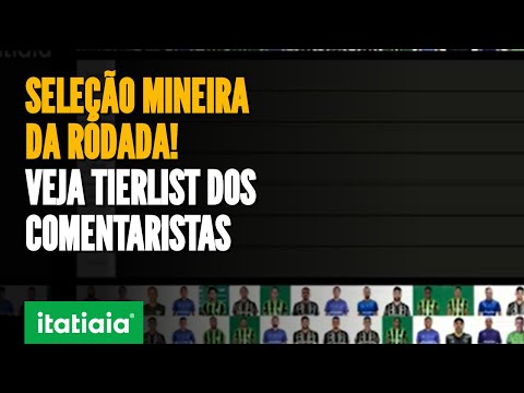 TIERLIST: COMENTARISTAS ELEGEM A SELEÇÃO DA RODADA DO BRASILEIRÃO DOS TIMES MINEIROS!