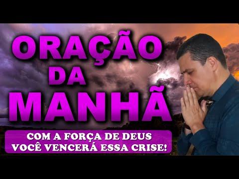 (()) ORAÇÃO DO DIA 20 DE AGOSTO: COM A FORÇA DE DEUS VOCÊ VENCERÁ ESSA CRISE!