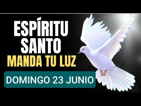 ORACIÓN AL ESPÍRITU SANTO.  DOMINGO 23 DE JUNIO 2024