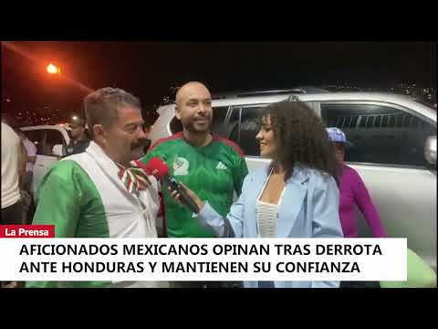 Aficionados mexicanos opinan tras derrota ante Honduras y mantienen su confianza