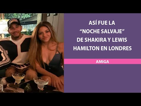 Así fue la “noche salvaje” de Shakira y Lewis Hamilton en Londres